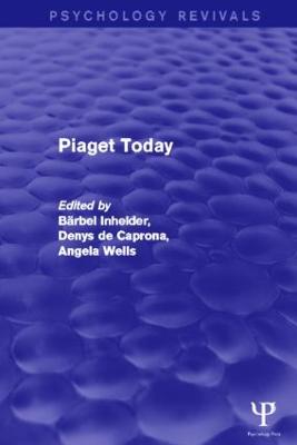 Piaget Today - Inhelder, Barbel (Editor), and de Caprona, Denys (Editor), and Cornu-Wells, Angela (Editor)