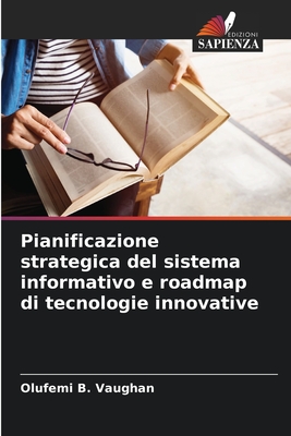 Pianificazione strategica del sistema informativo e roadmap di tecnologie innovative - Vaughan, Olufemi B