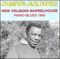 Piano Blues: New Orleans Barrelhouse 1960 - Champion Jack Dupree