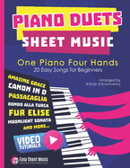 Piano Duets Sheet Music: Masterpieces & Hits Collection 20 Easy Songs for Beginners & Early Intermediates I Enjoy Amazing Grace, Canon in D, Passacaglia, Fur Elise, Moonlight Sonata, Jingle Bells in One Piano Four Hands Arrangements I Video Tutorials
