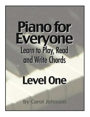 Piano for Everyone: Level One - Learn to Play, Read and Write Chords - Johnson, C A