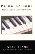 Piano Lessons: Music, Love, & True Adventures