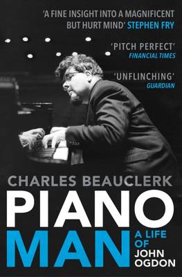 Piano Man: Life of John Ogdon - Beauclerk, Charles
