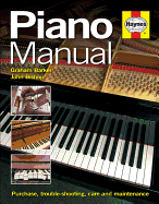 Piano Manual: Buying, Using and Maintaining a Piano