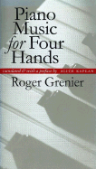 Piano Music for Four Hands - Grenier, Roger, and Kaplan, Alice (Translated by)