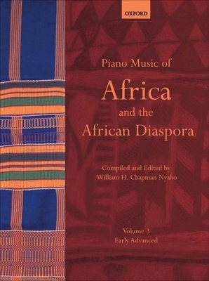 Piano Music of Africa and the African Diaspora Volume 3: Early Advanced - Chapman Nyaho, William H (Editor)