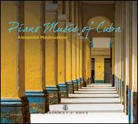Piano Music of Cuba - Alexandre Moutouzkine (piano)