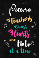 Piano Teachers touch Hearts: Music Teacher Appreciation Gift: Blank Lined Notebook, Journal, diary to write in. Perfect Graduation Year End Inspirational Gift for teachers ( Alternative to Thank You Card )