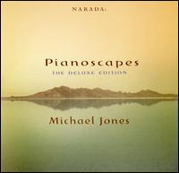 Pianoscapes: The Deluxe Edition - Michael Jones