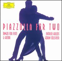 Piazzolla for Two: Tangos for flute & guitar - Gran Sllscher (guitar); Patrick Gallois (flute)