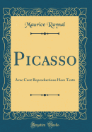 Picasso: Avec Cent Reproductions Hors Texte (Classic Reprint)