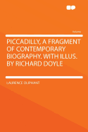 Piccadilly, a Fragment of Contemporary Biography. with Illus. by Richard Doyle
