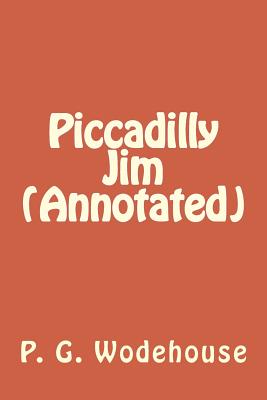 Piccadilly Jim (Annotated) - P G Wodehouse