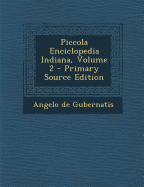 Piccola Enciclopedia Indiana, Volume 2 - Primary Source Edition