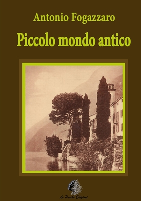 Piccolo mondo antico - Fogazzaro, Antonio