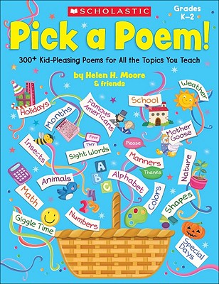 Pick a Poem!: 300+ Kid-Pleasing Poems for All the Topics You Teach - Moore, Helen