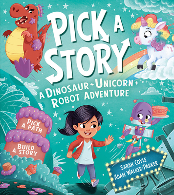 Pick a Story: A Dinosaur Unicorn Robot Adventure - Coyle, Sarah