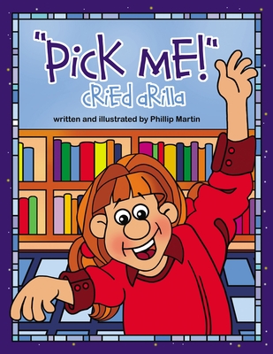 'pick Me!' Cried Arilla - Martin, Phillip