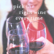 Pick the Right Wine Every Time - Losh, Chris