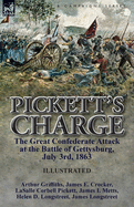 Pickett's Charge: The Great Confederate Attack at the Battle of Gettysburg, July 3rd, 1863