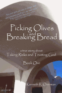 Picking Olives and Breaking Bread - Book 1: Lessons on Taking Risks and Trusting God - A True Story of Life in Foreign Lands