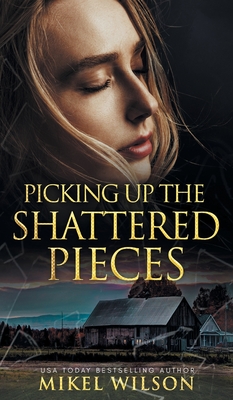 Picking Up The Shattered Pieces - Wilson, Mikel, and Baldridge, Becky (Editor)
