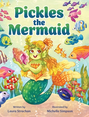 Pickles the Mermaid - Strachan, Laura