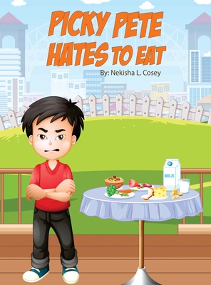 Picky Pete Hates to Eat - Cosey, Nekisha L