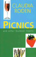 Picnics: And Other Outdoor Feasts - Roden, Claudia