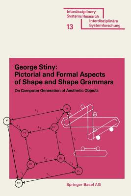 Pictorial and Formal Aspects of Shape and Shape Grammars - Stiny