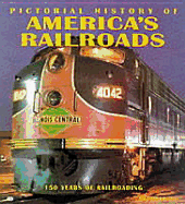 Pictorial History of America's Railroads: 150 Years of Railroading