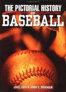 Pictorial History of Baseball - Bowman, John S, and Zoss, Joel