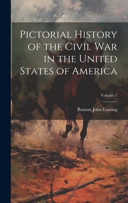 Pictorial History of the Civil War in the United States of America; Volume 1 - Lossing, Benson John