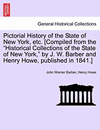 Pictorial History of the State of New York, Etc. [Compiled from the "Historical Collections of the State of New York," by J. W. Barber and Henry Howe, Published in 1841.]