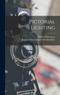 Pictorial Lighting - Mortensen, William, and Rouben Mamoulian Collection (Library of (Creator)