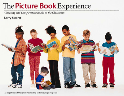 Picture Book Experience: Choosing and Using Picture Books in the Classroom - Swartz, Larry