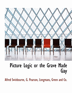 Picture Logic or the Grave Made Gay