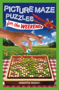 Picture Maze Puzzles for the Weekend: Volume 3