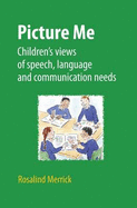 Picture Me: Children's Views of Speech, Language and Communication Needs