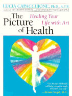 Picture of Health: Healing Your Life with Art - Cappachione, Lucia, and Capacchione, Lucia, PH.D.