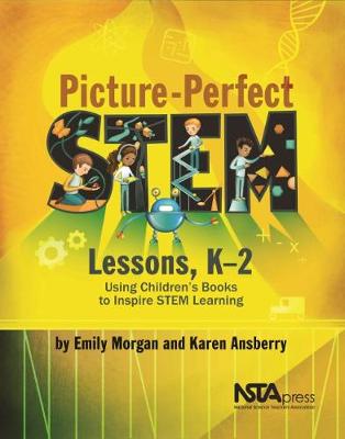 Picture-Perfect STEM Lessons, K-2: Using Children's Books to Inspire STEM Learning - Morgan, Emily, and Ansberry, Karen