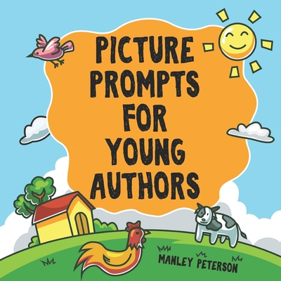 Picture Prompts for Young Authors - Peterson, Manley