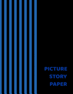 Picture Story Paper: Blue Lines Big Book Learn to Draw and Write Proportion Letters ( for Kinder-3rd Grade )
