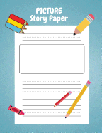 Picture Story Paper: For Kinder-3rd Grade, Boys & Girls 100 Pages 7.44 X 9.69, Measured Top Space for Title, Picture Box for Drawings and Illustrations and Centered Dotted Lines for Handwriting Guide