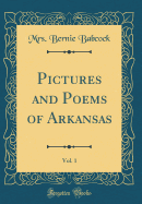 Pictures and Poems of Arkansas, Vol. 1 (Classic Reprint)