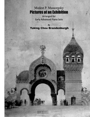 Pictures at an Exhibition: Arranged for Early Advanced Piano Solo - Brandenburgh, Yuking Chou, and Mussorgsky, Modest