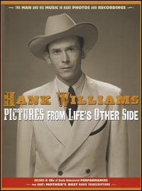 Pictures From Life's Other Side: The Man and His Music In Rare Recordings and Photos [2 - Hank Williams