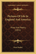 Pictures of Life in England and America: Prose and Poetry (1851)