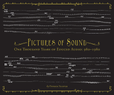 Pictures of Sound: One Thousand Years of Educed Audio: 980-1980