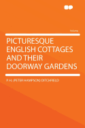 Picturesque English Cottages and Their Doorway Gardens